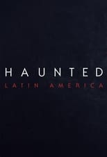 Haunted: Latininoamérica (2021)