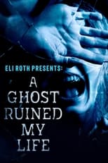 Eli Roth Presents: A Ghost Ruined My Life (2021) 1x3